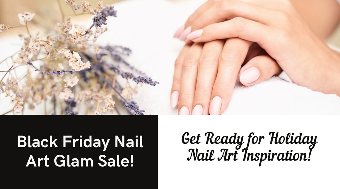 Black Friday Sale: Sparkling Nail Art Products for Holiday Glam!