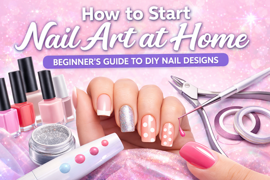 How to Start Nail Art at Home: Beginner’s Guide to DIY Nail Designs