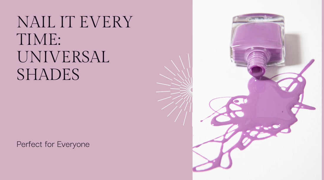 Nail It Every Time: Five Universal Shades That Suit Everyone
