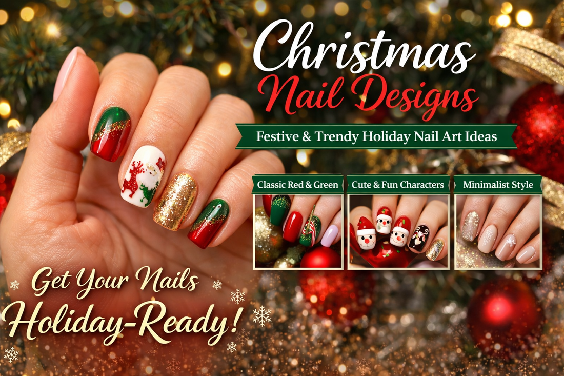 Christmas Nail Designs: Festive Ideas to Make Your Nails Holiday-Ready