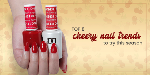 TOP 8 CHEERY NAIL TRENDS TO TRY THIS SEASON