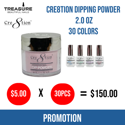 Cre8tion Matching Dip Powder 2oz 30 colors - $5.00/each - Get 1 pcs./each for Dip essentials 4 steps 0.5oz  ( Pre-Selected 30 colors )